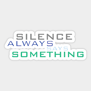 Typography Design . "Silence always Says Something". Sticker